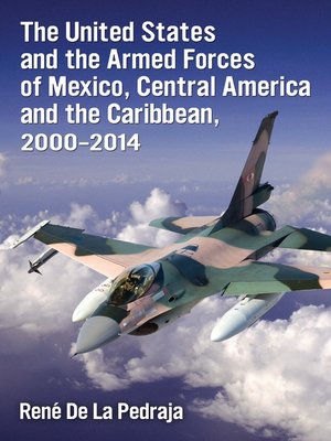 cover image of The United States and the Armed Forces of Mexico, Central America and the Caribbean, 2000-2014